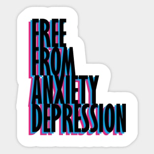 Free from anxiety depression Sticker
